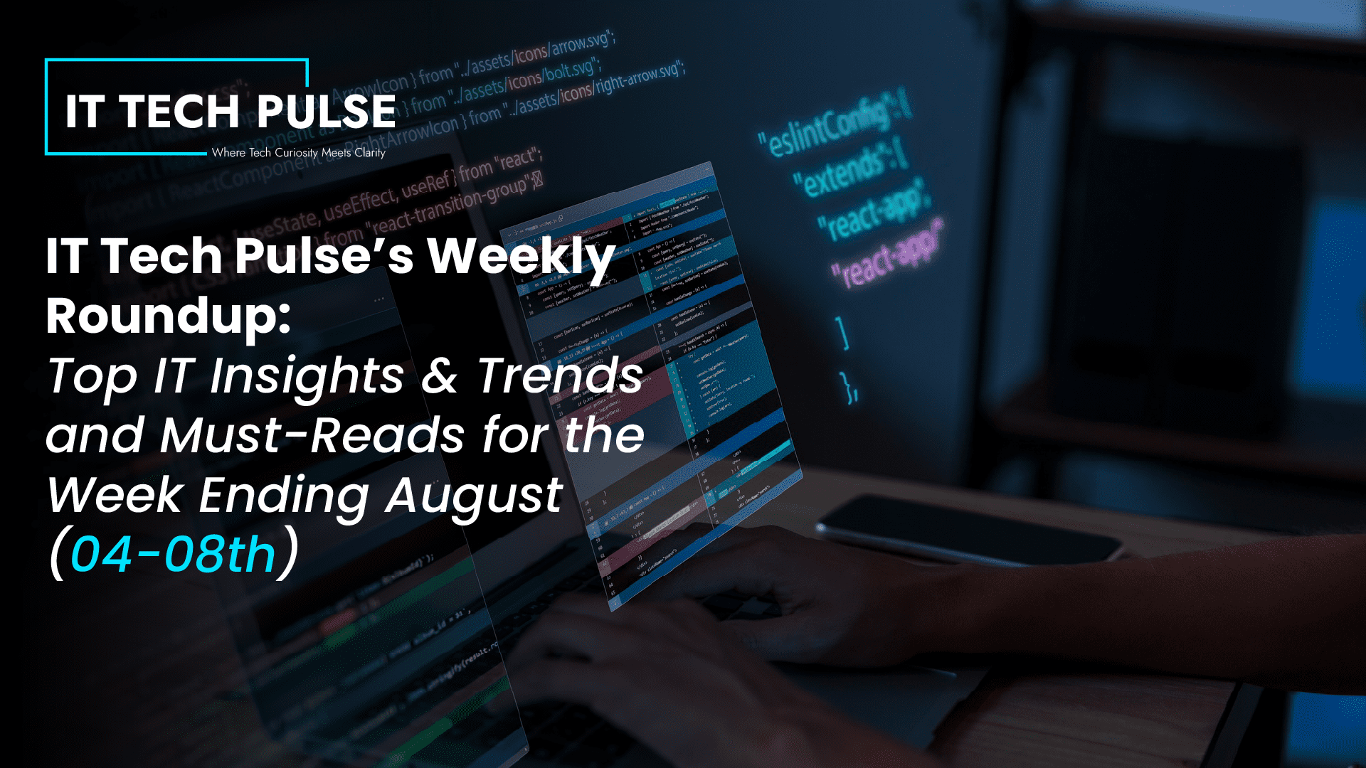 IT Tech Pulse’s Weekly Roundup: Top IT Insights & Trends and Must-Reads ...