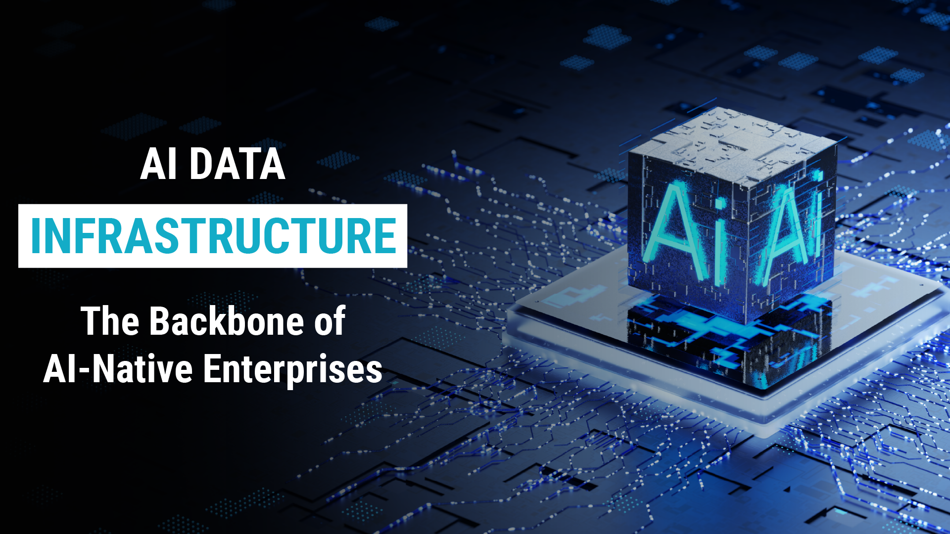 AI Data Infrastructure: The Backbone of AI-Native Enterprises