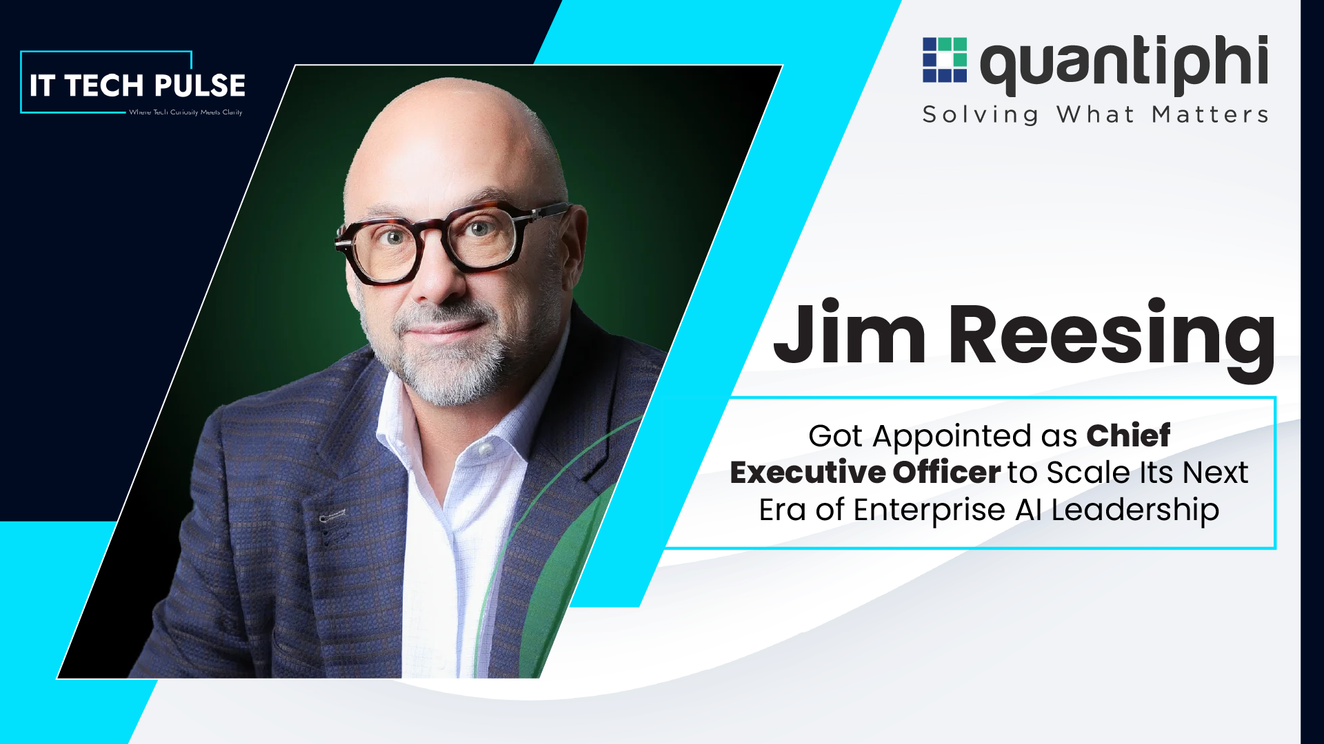 Dirk Reesing Quantiphi Appoints Jim Reesing as Chief Executive Officer